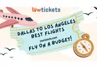 Dallas to Los Angeles Best Flights: Fly on a Budget!
